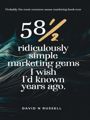 cover image of 58½ Ridiculously Simple Marketing Gems I Wish I'd Known Years Ago